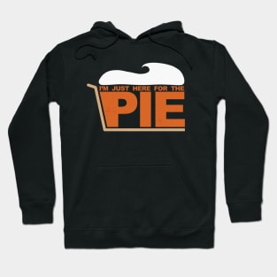 Im just here for the PIE [Roufxis-TP] Hoodie